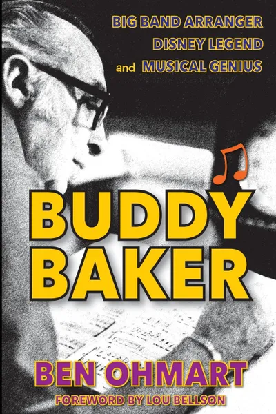 Обложка книги Buddy Baker. Big Band Arranger, Disney Legend . Musical Genius, Ben Ohmart