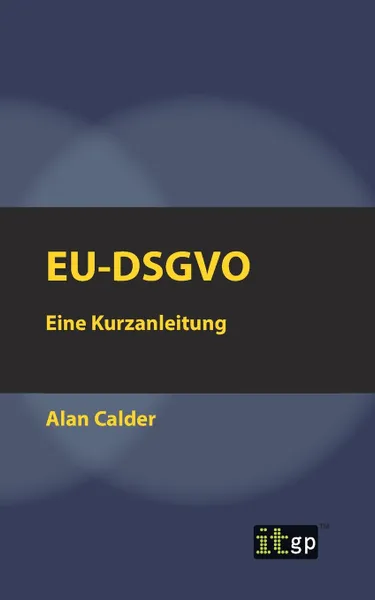 Обложка книги EU-DSGVO. Eine Kurzanleitung, Alan Calder