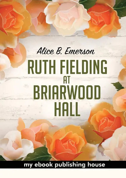Обложка книги Ruth Fielding at Briarwood Hall, Alice B. Emerson
