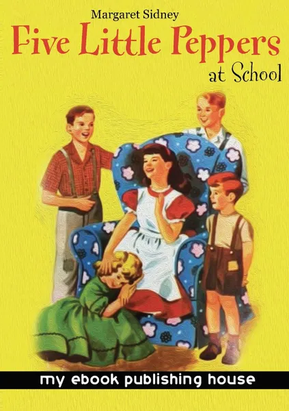 Обложка книги Five Little Peppers at School, Margaret Sidney