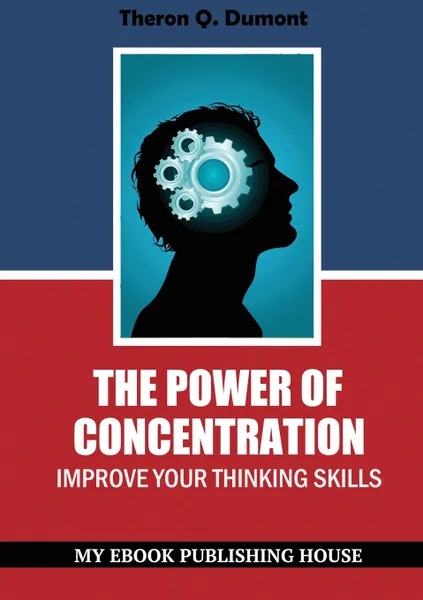 Обложка книги The Power of Concentration, Theron Q. Dumont