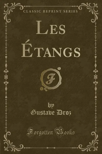 Обложка книги Les Etangs (Classic Reprint), Gustave Droz