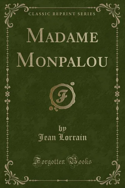 Обложка книги Madame Monpalou (Classic Reprint), Jean Lorrain