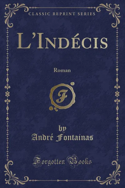 Обложка книги L.Indecis. Roman (Classic Reprint), André Fontainas