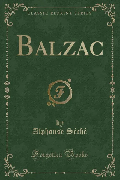 Обложка книги Balzac (Classic Reprint), Alphonse Séché