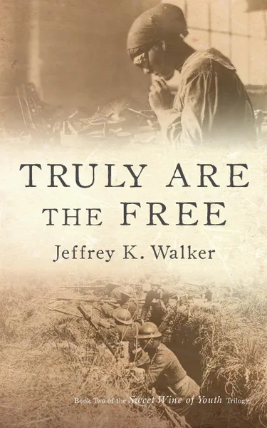 Обложка книги Truly Are the Free, Jeffrey K Walker