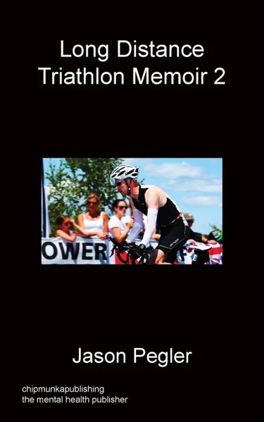 Обложка книги Long Distance Triathlon Memoir 2, Jason Pegler