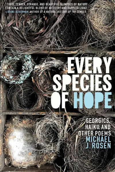 Обложка книги Every Species of Hope. Georgics, Haiku, and Other Poems, Michael J. Rosen