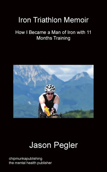 Обложка книги Iron Triathlon Memoir, Jason Pegler