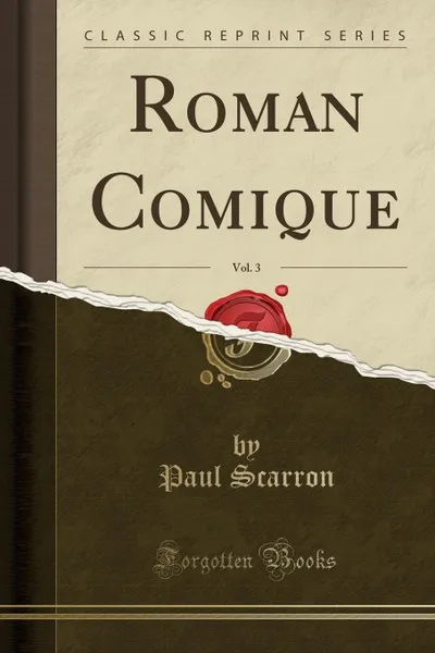 Обложка книги Roman Comique, Vol. 3 (Classic Reprint), Paul Scarron