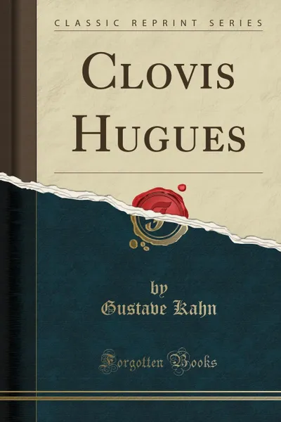 Обложка книги Clovis Hugues (Classic Reprint), Gustave Kahn