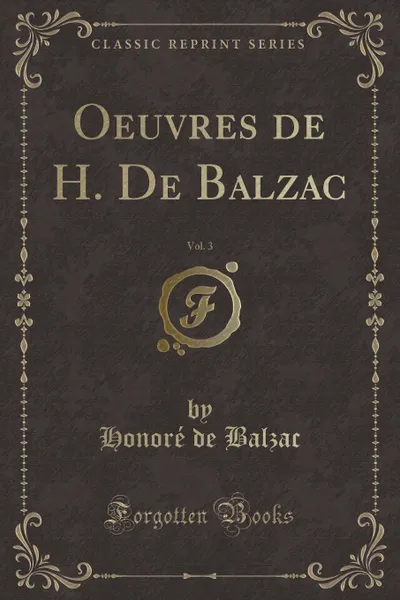 Обложка книги Oeuvres de H. De Balzac, Vol. 3 (Classic Reprint), Honoré de Balzac