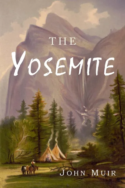 Обложка книги The Yosemite, John Muir