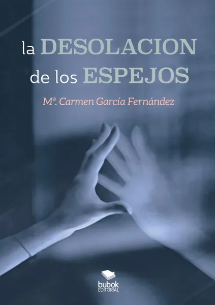 Обложка книги La desolacion de los espejos, María del Carmen García Fernández