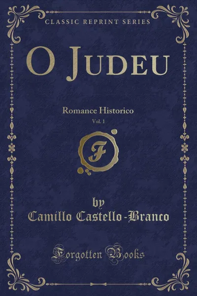 Обложка книги O Judeu, Vol. 1. Romance Historico (Classic Reprint), Camillo Castello-Branco