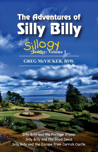 Обложка книги The Adventures of Silly Billy. Sillogy: Volume 1., Greg McVicker