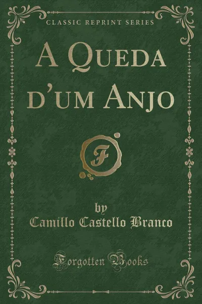 Обложка книги A Queda d.um Anjo (Classic Reprint), Camillo Castello Branco