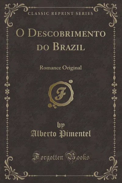 Обложка книги O Descobrimento do Brazil. Romance Original (Classic Reprint), Alberto Pimentel