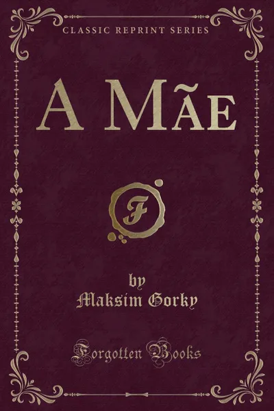 Обложка книги A Mae (Classic Reprint), Maksim Gorky