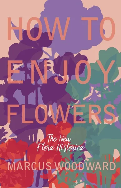 Обложка книги How to Enjoy Flowers - The New 