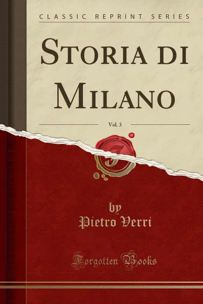 Обложка книги Storia di Milano, Vol. 3 (Classic Reprint), Pietro Verri