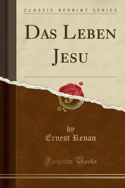 Обложка книги Das Leben Jesu (Classic Reprint), Эрнест Ренан