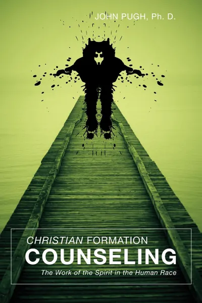 Обложка книги Christian Formation Counseling. The Work of the Spirit in the Human Race, John Pugh