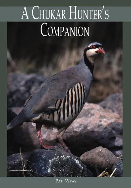 Обложка книги A Chukar Hunter.s Companion, Pat Wray