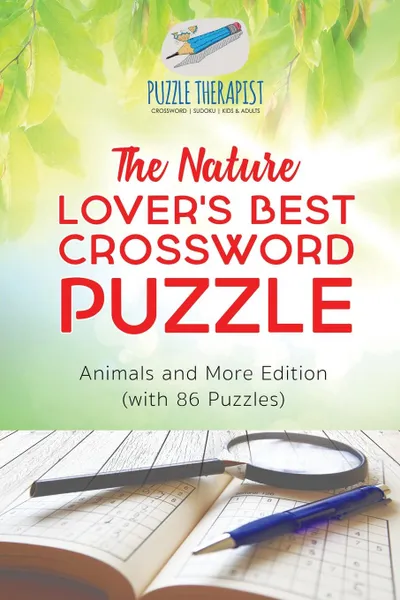 Обложка книги The Nature Lover.s Best Crossword Puzzle . Animals and More Edition (with 86 Puzzles), Puzzle Therapist