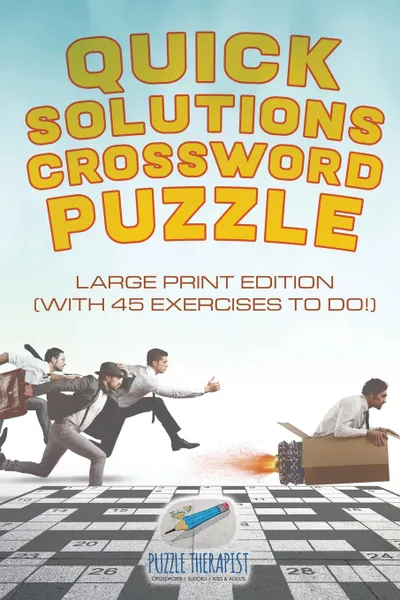 Обложка книги Quick Solutions Crossword Puzzle . Large Print Edition (with 45 exercises to do.), Puzzle Therapist