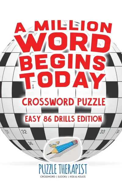 Обложка книги A Million Word Begins Today . Crossword Puzzle . Easy 86 Drills Edition, Puzzle Therapist