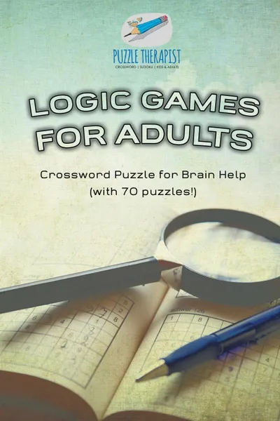 Обложка книги Logic Games for Adults . Crossword Puzzle for Brain Help (with 70 puzzles.), Puzzle Therapist