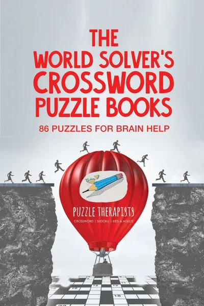 Обложка книги The World Solver.s Crossword Puzzle Books . 86 Puzzles for Brain Help, Puzzle Therapist