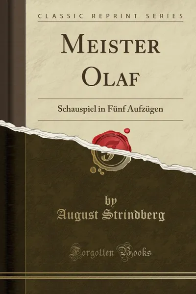 Обложка книги Meister Olaf. Schauspiel in Funf Aufzugen (Classic Reprint), August Strindberg