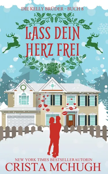 Обложка книги Lass dein Herz frei. Eine Novelle der Kelly-Bruder-Serie, Crista McHugh