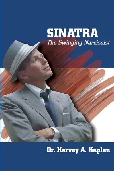 Обложка книги Frank Sinatra. The Swinging Narcissist, Harvey Kaplan