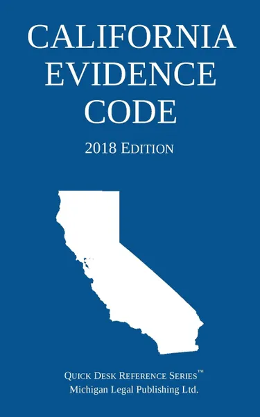 Обложка книги California Evidence Code; 2018 Edition, Michigan Legal Publishing Ltd.