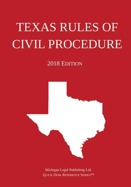 Обложка книги Texas Rules of Civil Procedure; 2018 Edition, Michigan Legal Publishing ltd.