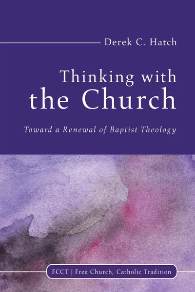 Обложка книги Thinking With the Church, Derek C. Hatch