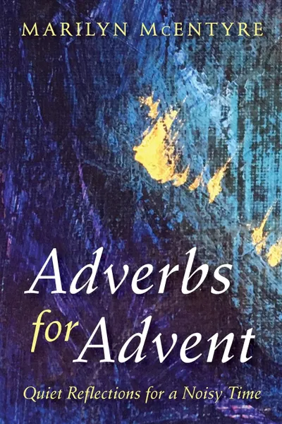 Обложка книги Adverbs for Advent, Marilyn McEntyre