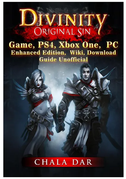 Обложка книги Divinity Original Sin Game, PS4, Xbox One, PC, Enhanced Edition, Wiki, Download Guide Unofficial, Chala Dar