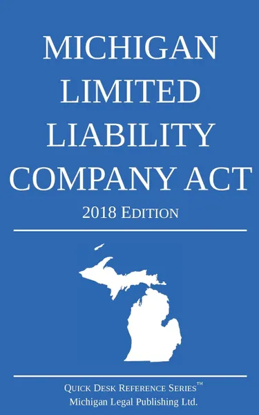 Обложка книги Michigan Limited Liability Company Act; 2018 Edition, Michigan Legal Publishing Ltd.