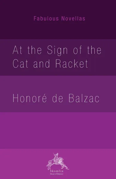 Обложка книги At the Sign of the Cat and Racket, Honoré de Balzac, Clara Bell