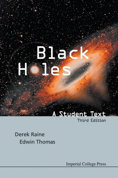 Обложка книги Black Holes. A Student Text (Third Edition), EDWIN THOMAS, DEREK J RAINE