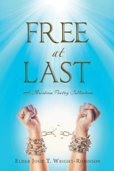 Обложка книги Free at Last, Elder Josie T. Wright-Robinson