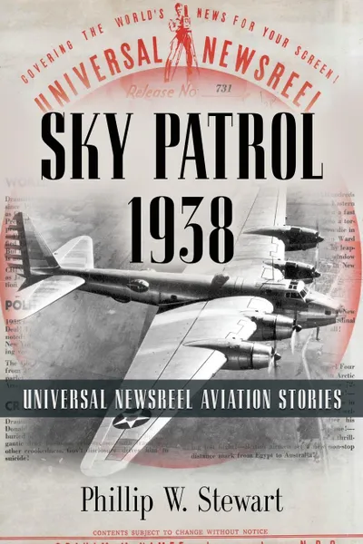 Обложка книги Sky Patrol 1938. Universal Newsreel Aviation Stories, Phillip W. Stewart