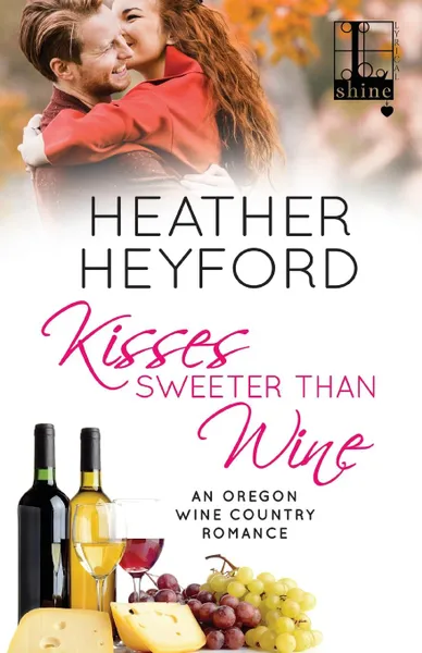 Обложка книги Kisses Sweeter Than Wine, Heather Heyford