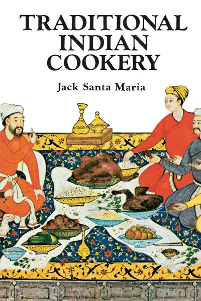 Обложка книги Traditional Indian Cookery, Jack Santa Maria