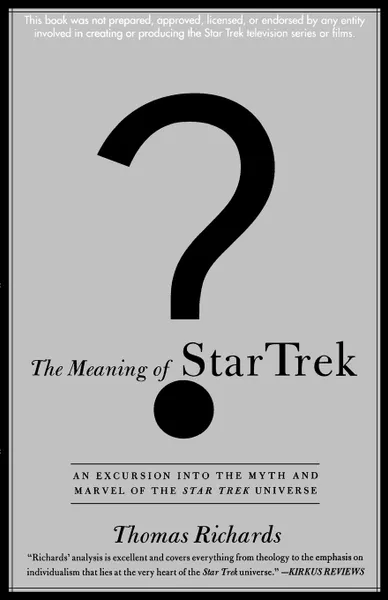 Обложка книги The Meaning of Star Trek. An Excursion Into the Myth and Marvel of the Star Trek Universe, Thomas Richards