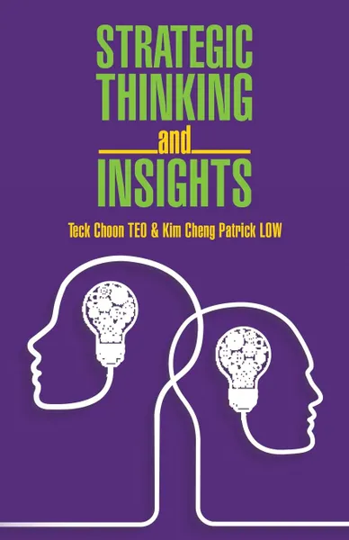 Обложка книги Strategic Thinking and Insights, Teck Choon TEO, Kim Cheng Patrick LOW